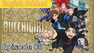 Bucchigiri Episode 06 (Dub) eng