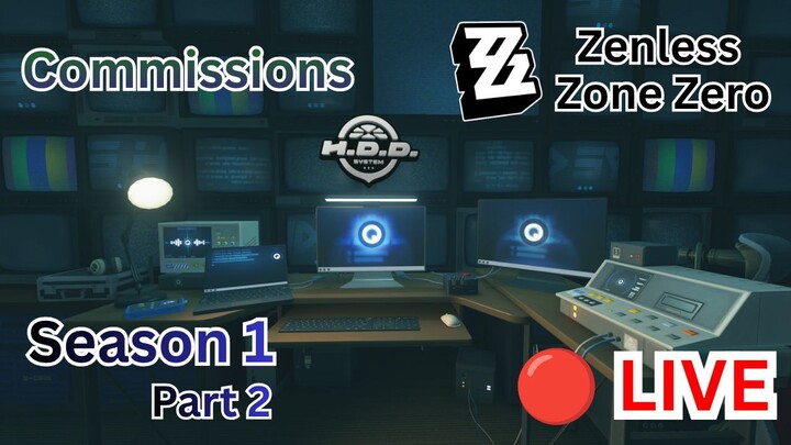 🔴 LIVE - Zenless Zone Zero Season 1 Commissions - Part 2