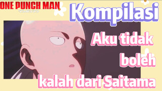 [One Punch Man] Kompilasi | Aku tidak boleh kalah dari Saitama