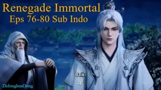 Renegade Immortal Eps 76-80 Sub Indo