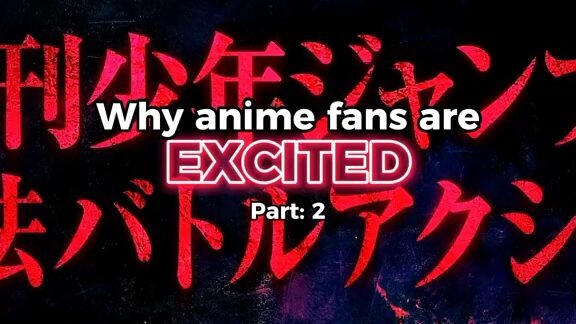 why are anime fans are excited