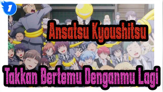 Ansatsu Kyoushitsu |[Kenangan] Mungkin Aku Takkan Pernah Menemukan Guru Seperti Itu Lagi_1