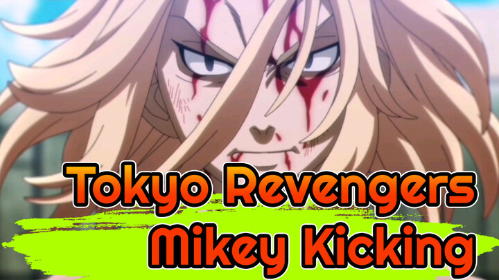 Tokyo Revengers| Come and Feel the Kicking of Mikey