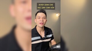 Derby dành cho học sinh sinh viên đây