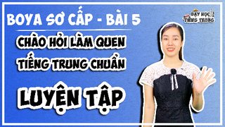 [BOYA SƠ CẤP 1]#6 Bài 5 CHÀO HỎI LÀM QUEN TIẾNG TRUNG CHUẨN| LUYỆN TẬP