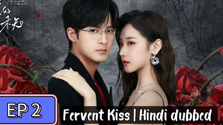 Fervent Kiss | Chinese Drama | Hindi Dubbed | Romantic Love  episode 2