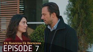 Ek Haseena Ek Deewana Episode 7 #Urdu Dubbed #Turkish Drama