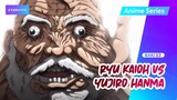 RYU KAIOH VS YUJIRO HANMA - Baki Season 3