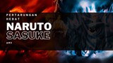 PERTARUNGAN HEBAT NARUTO VS SASUKE [AMV KEREN]