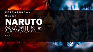 PERTARUNGAN HEBAT NARUTO VS SASUKE [AMV KEREN]