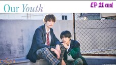 🇯🇵[BL]OUR YOUTH EP 11 finale(engsub)2024