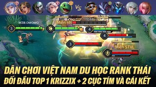 DÂN CHƠI VIỆT NAM DU HỌC RANK THÁI ĐỐI ĐẦU TOP 1 KRIZZIX + TOP YUE + TOP ELAND'ORR VÀ CÁI KẾT