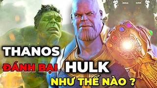 Tại sao THANOS có thể đánh bại HULK dễ dàng ?