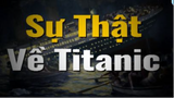 Sự Thật Về Con Tàu Titanic Đã Được Vén Màn #kienthuc
