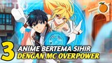 3 Anime Magic Dengan Karakter Utama Terkuat Dan Tidak Terkalahkan‼️