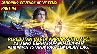YE FENG MENIPU ORANG TERKUAT ISTANA DAO SEMBILAN | GLORIOUS REVENGE OF YE FENG | PART 46