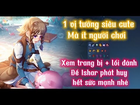 Một vị tướng siêu cute lại ít người chơi Ishar nỗi ác mộng máu giấy | Liên quân | Trâm anh nata