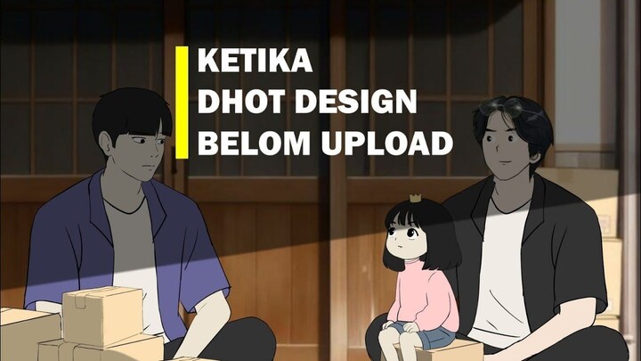 Ketika dhot design belom upload - animasi Indonesia