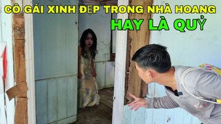 Bất Ngờ Gặp Cô Gái Xinh Đẹp Trong Nhà Hoang - Cô Gái Này Là Người Là Là Ma - Phim Ma