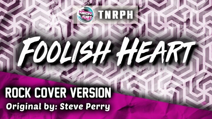 Foolish Heart - Steve Perry (Rock Cover Version) - TNRPH