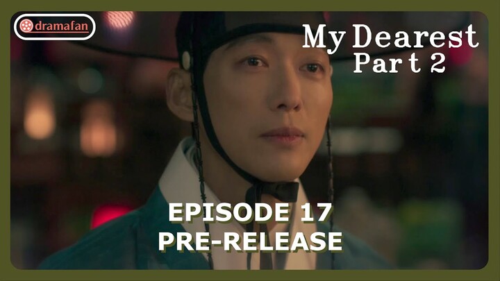 My Dearest Season 2 Episode 17 Pre-Release [ENG SUB]