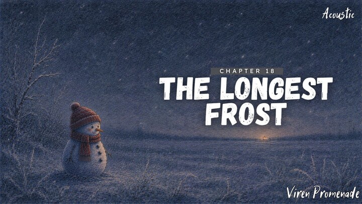 The Longest Frost (Chapter 18) | Viren Promenade | Acoustic Winter Love Ballad | Winter of Forever