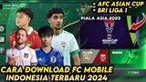 TUTORIAL DOWNLOAD FC MOBILE INDONESIA VERSI PIALA ASIA QATAR 2024