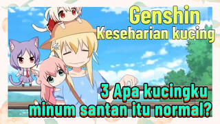 [Genshin Impact, Keseharian kucing] 3 Apa kucingku minum santan itu normal?