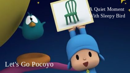 Pocoyo's A Quiet Moment With Sleepy Bird [ form let's go pocoyo ] 12 Birds for c