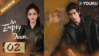 [An Empty Dream] EP02 | Gao Zitian, Liang Yongni, Xu Heni, Xiao Man, Li Mingxu | ENG SUB | YOUKU