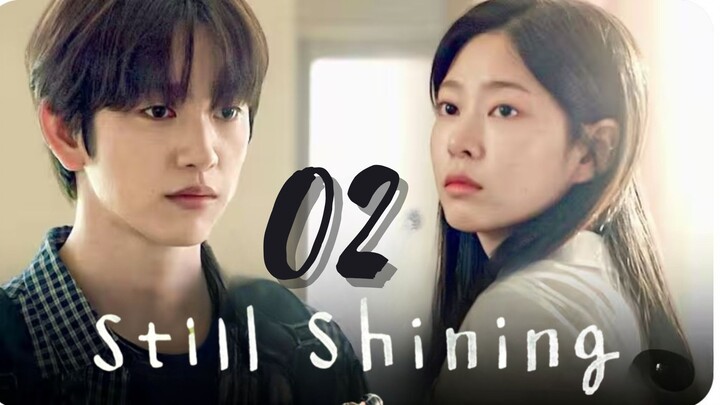 STILL SHINING - Episode 2 [Eng Sub]