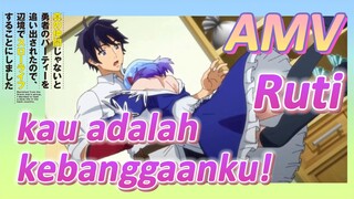 AMV | Ruti, kau adalah kebanggaanku!