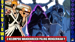 BIKIN SEIREITEI PANIK !! 3 KELOMPOK WANDENREICH QUINCY TERKUAT BLEACH SENNEN KESSEN-HEN