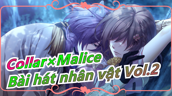 [Thiên Anh Hùng Ca / Collar×Malice ] Bài hát nhân vật Tuyển tập Vol.2