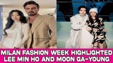 Milan Fashion Week highlighted Lee Min Ho and Moon Ga-young