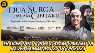 TRAILER FILEM DUA SURGA DALAM CINTAKU DITAYANGKAN DI PAWAGAM MULAI 29 OGOS INI