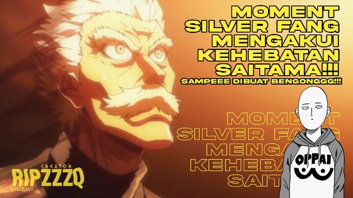 MOMENT SILVER FANG MENGAKUI KEHEBATAN SAITAMA!!!DIBUAT BENGONGGG 😭😭