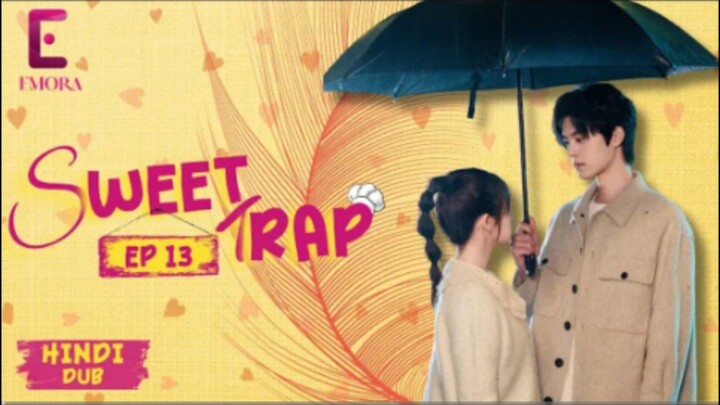 Sweet Trap Episode 13 Hindi Dubbed   C- Drama