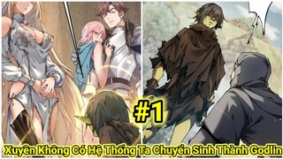 Tập 1 Chap 1-3| Xuyên Không có Hệ Thống| Ta Chuyển Sinh Thành Godlin