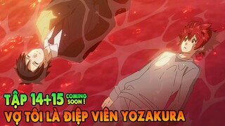 Vợ Tôi Là Điệp Viên Yozakura | Tập 14 + 15cs | Tóm Tắt Anime