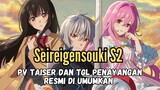 💥 SEIREIGENSOUKI SEASON 2 RESMI TAYANG! PV Teaser & Info Terbaru! 😱