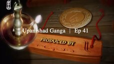 Upanishad Ganga | Ep 41 - God, Me and the World