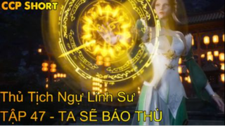 Thủ Tịch Ngự Linh Sư Tập 47 - Ta sẽ báo thù