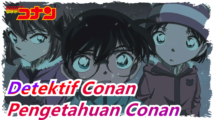 Detektif Conan | [Semua Anggota / Epik] Ayo Nikmati Pengetahuan Dari Conan