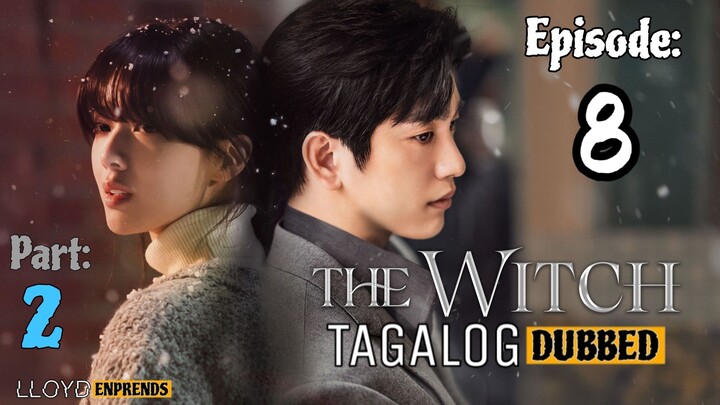 The Witch episode 8 part 2 tagalog dub / dubbed 2025 • Romance