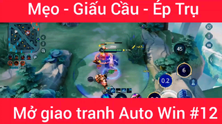 Mẹo Giấu cầu Ép trụ mở giao tranh Auto Win #12