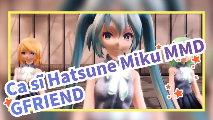 Ca sĩ Hatsune Miku MMD
GFRIEND