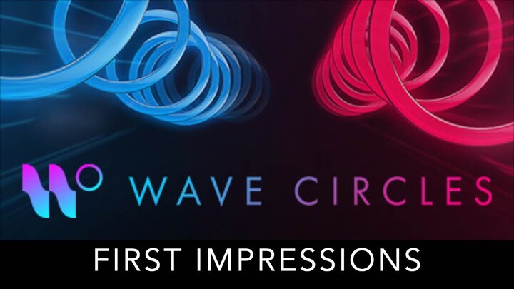Wave Circles - First Impressions