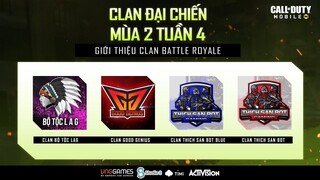 CLAN ĐẠI CHIẾN - MÙA 2 TUẦN 4 | 03/07/2020 | CHẾ ĐỘ BATTLE ROYALE | Call of Duty: Mobile VN