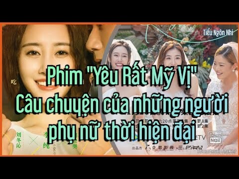 Phim "Yêu Rất Mỹ Vị": Câu chuyện của những người phụ nữ thời hiện đại